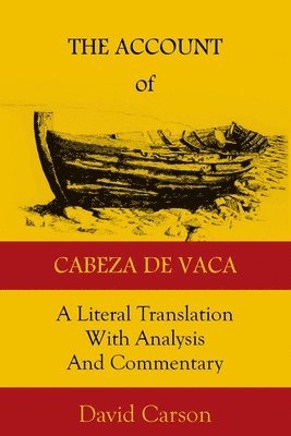 The Account of Cabeza de Vaca: A Literal Translation with Analysis and Commentary 1