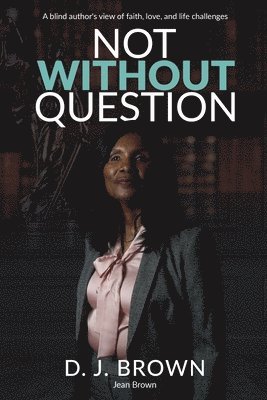 D J Brown, D. J. Brown, D.J Brown, D. J Brown - Not Without Question, Häftad