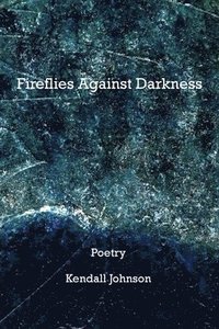 bokomslag Fireflies Against Darkness