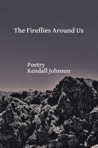 bokomslag The Fireflies Around Us