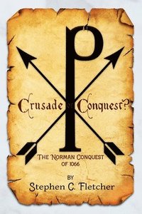 bokomslag Crusade or Conquest? The Norman Conquest of 1066