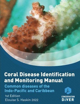 Elouise S Haskin, Elouise S. Haskin, S Haskin, Elouise, Chad M Scott, Chad M. Scott, M Scott, Chad - Coral Disease Identification and Monitoring Manual, Häftad