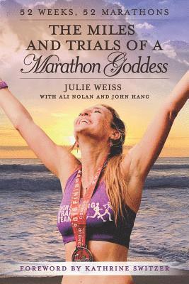 Ali Nolan, John Hanc - The Miles and Trials of a Marathon Goddess: 52 Weeks, 52 Marathons, Häftad