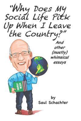 Schachter - Why Does My Social Life Pick up When I Leave the Country? and Other (mostly) Whimsical Essays, Häftad