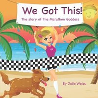 bokomslag We Got This: The story of the Marathon Goddess