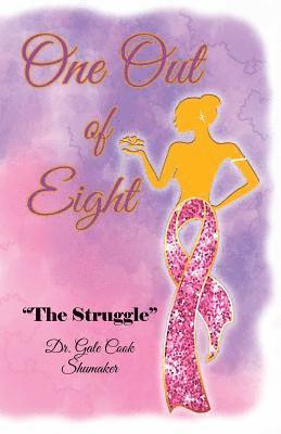 Gale Cook-Shumaker - One Out of Eight: The Struggle, Häftad