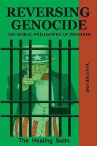 bokomslag Reversing Genocide: The Moral Philosophy of Freedom Volume One