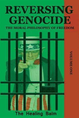 bokomslag Reversing Genocide: The Moral Philosophy of Freedom Volume One