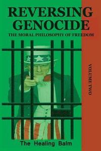 bokomslag Reversing Genocide: The Moral Philosophy of Freedom Volume Two