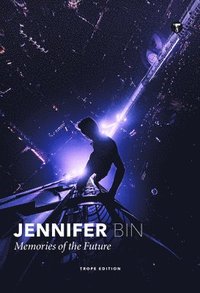 bokomslag Jennifer Bin: Memories of the Future