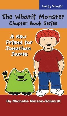 bokomslag The Whatif Monster Chapter Book Series: A New Friend for Jonathan James