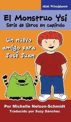 El Monstruo Ysi Serie de libros en capítulo: Un nuevo amigo para José Juan 1