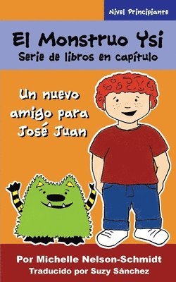 bokomslag El Monstruo Ysi Serie de libros en capítulo: Un nuevo amigo para José Juan