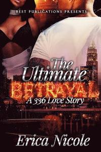 bokomslag The Ultimate Betrayal: A 336 Love Story
