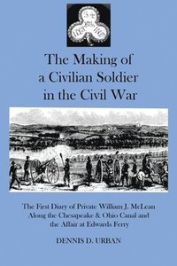 bokomslag The Making of a Civilian Soldier in the Civil War