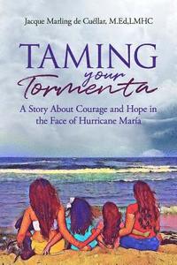 bokomslag Taming Your Tormenta: A Story About Courage and Hope in the Face of Hurricane Maria