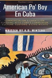 bokomslag American Po' Boy En Cuba: Commercialism & Capitalism Clashing With Cuba's Communism, Culture, Customs, & Civil Rights