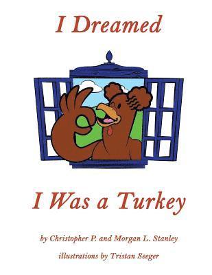 I Dreamed I Was a Turkey 1