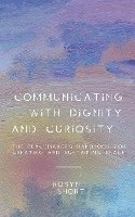 bokomslag Communicating With Dignity and Curiosity: The Peacemaker's Handbook for Creating and Sustaining Peace