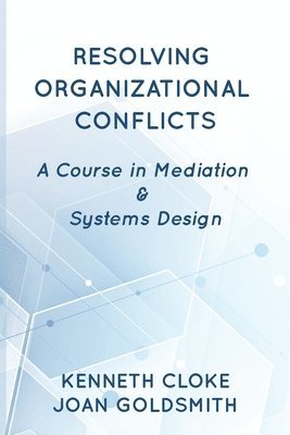Resolving Organizational Conflicts: A Course on Mediation & Systems Design 1
