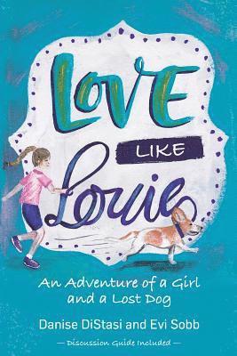 bokomslag Love Like Louie: An Adventure of a Girl and a Lost Dog