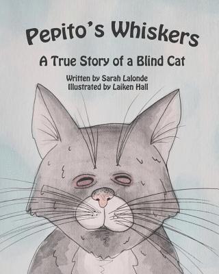Pepito's Whiskers: The True Story of a Blind Cat 1