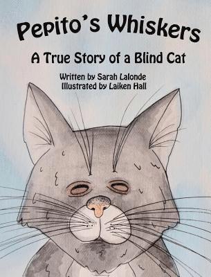 Pepito's Whiskers: A True Story of a Blind Cat 1