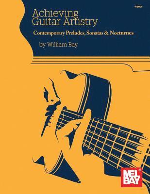 Achieving Guitar Artistry-Contemporary Preludes, Sonatas & Nocturnes 1