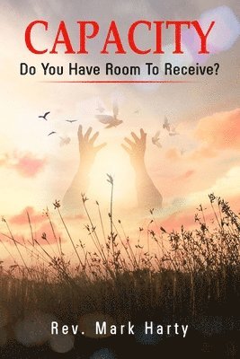 Capacity: Do You Have Room To Receive