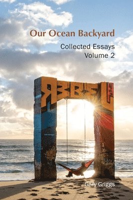 Gary B. Griggs - Our Ocean Backyard: Collected Essays 2, Häftad