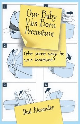 Paul Alexander - Our Baby Was Born Premature, Häftad