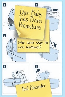 Paul Alexander - Our Baby Was Born Premature, Inbunden