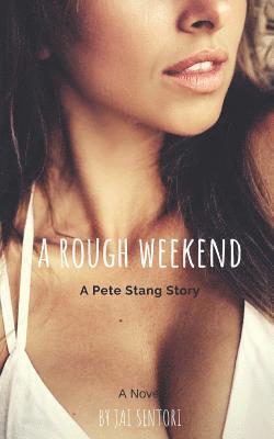A Rough Weekend: A Pete Stang Story 1