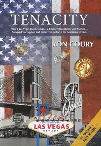 bokomslag Tenacity: A Vegas Businessman Survives Brooklyn, the Marines, Corruption and Cancer to Achieve the American Dream: A True Life S