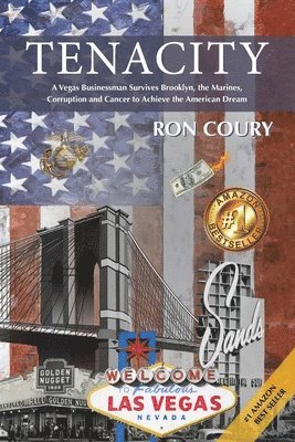 bokomslag Tenacity: A Vegas Businessman Survives Brooklyn, the Marines, Corruption and Cancer to Achieve the American Dream: A True Life Story