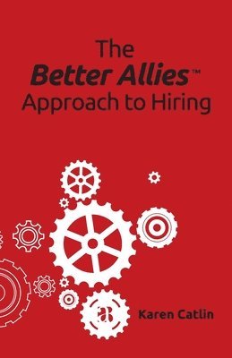 Karen Catlin - Better Allies Approach to Hiring, Häftad