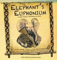 bokomslag The Elephant's Euphonium: A Little Tusker's Adventures in Africa
