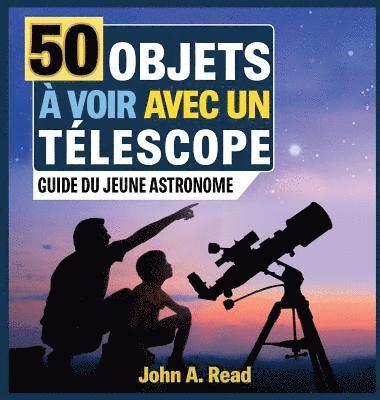 John A Read - 50 Objets à voir avec un télescope, Inbunden