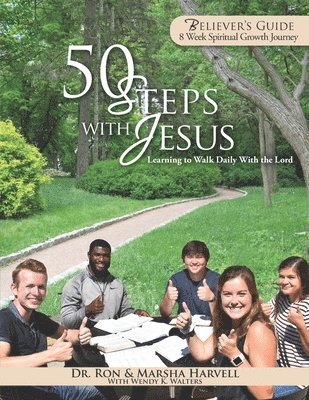 Marsha Harvell, Wendy K. Walters - 50 Steps With Jesus Believer's Guide: Learning to Walk Daily With the Lord: 8 Week Spiritual Growth Journey, Häftad