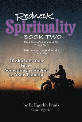 Redneck Spirituality---Book Two: If Shit's in Your Face--- Something's Stinkin' in Your Thinkin' 1