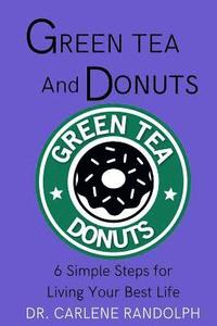 bokomslag Green Tea and Donuts: 6 Simple Ways to Live Your Best Life