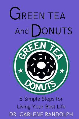 Green Tea and Donuts: 6 Simple Ways to Live Your Best Life 1