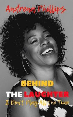 Behind the Laughter: I Don't Play All the Time 1