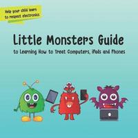 bokomslag Little Monsters Guide: to Learning How to Treat Computers, iPads and Phones