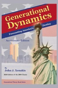 bokomslag Generational Dynamics Anniversary Edition: Forecasting America's Destiny