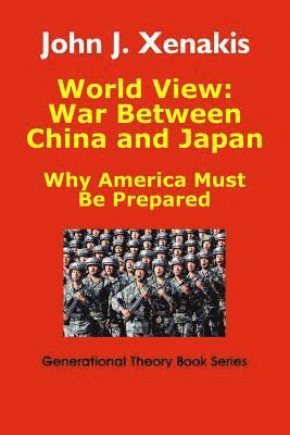 bokomslag World View: War Between China and Japan: Why America Must Be Prepared