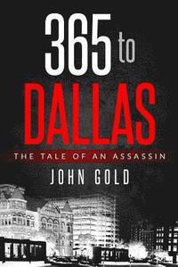 bokomslag 365 to DALLAS: An Assassin's Tale