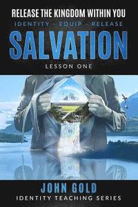 bokomslag Release the Kingdom Within You: Salvation-Lesson One