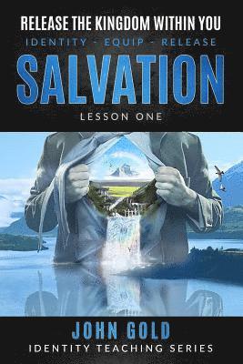 bokomslag Release the Kingdom Within You: Salvation-Lesson One