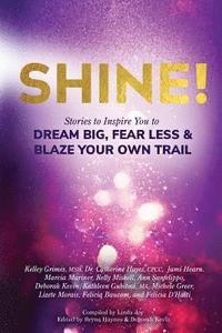 bokomslag Shine!: Stories to Inspire You to Dream Big, Fear Less & Blaze Your Own Trail